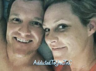 AddictedToYouTnC
