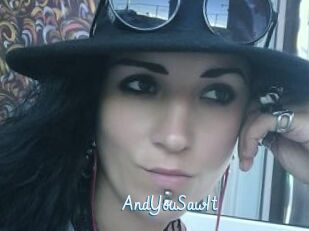 AndYouSawIt