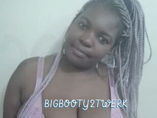 BIGBOOTY2TWERK