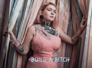 BUILD_A_BITCH