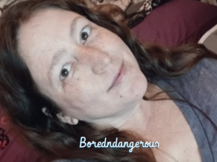 Boredndangerous