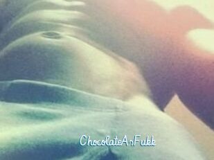 ChocolateAsFukk