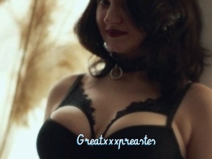 Greatxxxpreastes