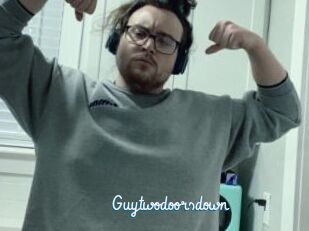 Guytwodoorsdown