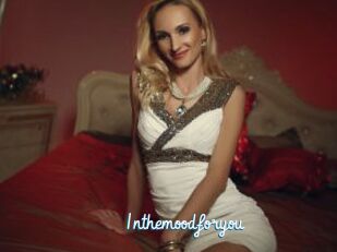Inthemoodforyou