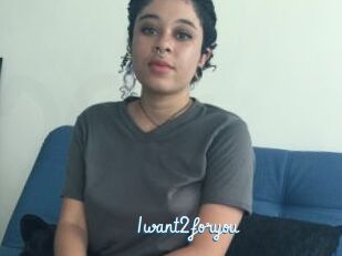 Iwant2foryou