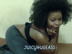 JUICYHUGEASS