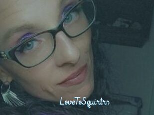 LoveToSquirtrs
