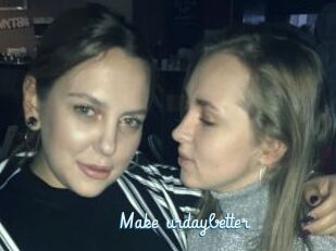 Make_urdaybetter