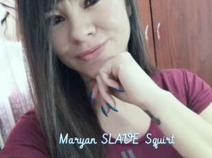 Maryan_SLAVE_Squirt