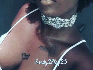 Ready2Play25