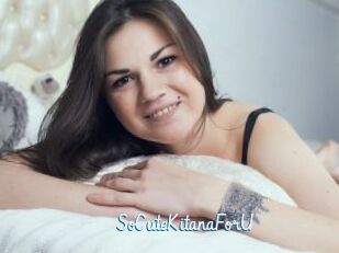 SoCuteKitanaForU