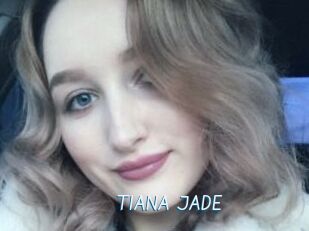 TIANA_JADE