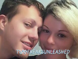 TWOFREAKSUNLEASHED