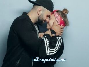 Tellmeyourdreams