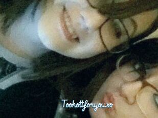 Toohottforyouxo