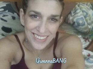 UwannaBANG