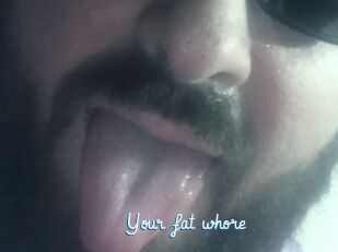 Your_fat_whore
